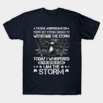 Us Military Im The Storm T Shirt Military Veteran Shirt Fo T-Shirt Official Military Merch