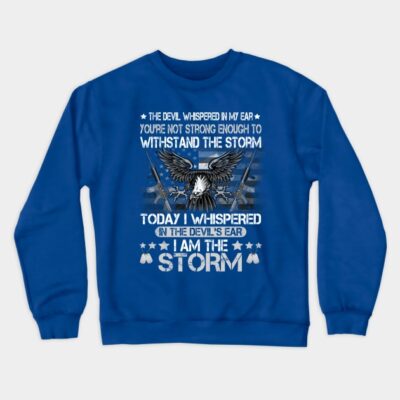 Us Military Im The Storm T Shirt Military Veteran Shirt Fo Crewneck Sweatshirt Official Military Merch