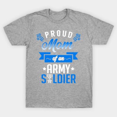 Proud Mom Of An Military Soldier T-Shirt Official Military Merch