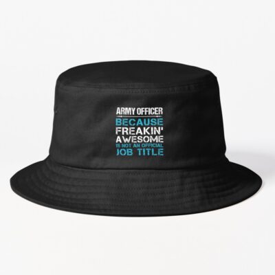 Military Officer - Freaking Awesome Bucket Hat Official Military Merch