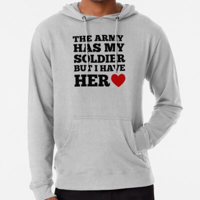 The Military Has My Soldier But I Have Her Hoodie Official Military Merch